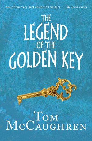 [Tom McCaughren's Legends 03] • The Legend of the Golden Key